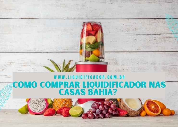 Como comprar liquidificador nas Casas Bahia