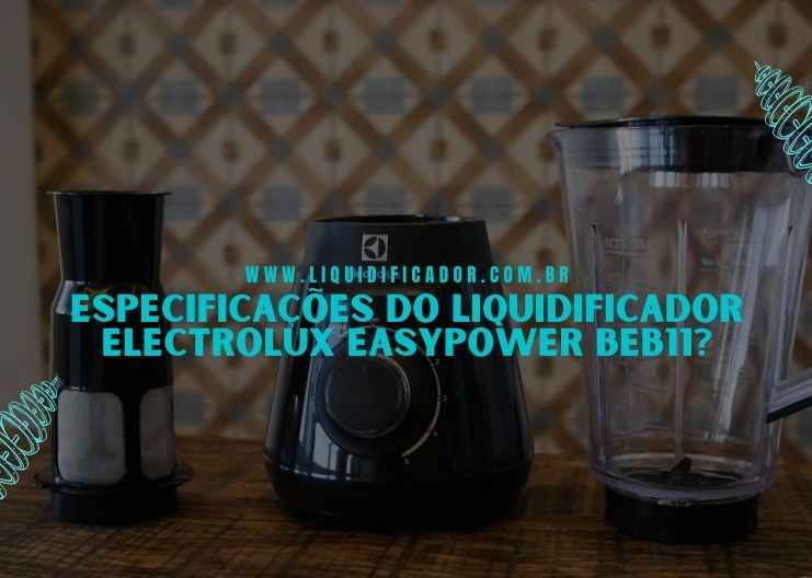 Liquidificador Electrolux Easypower BEB11 Vale a pena comprar