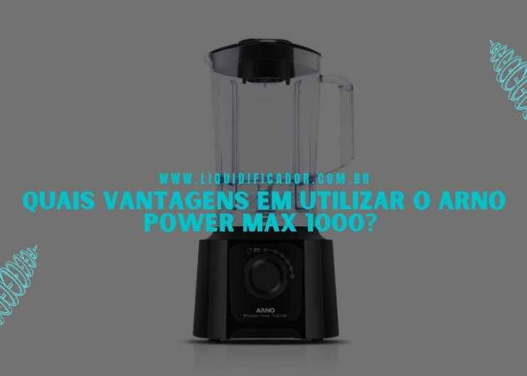 Review do liquidificador Arno Power Max 1000 Vantagens e desvantagens